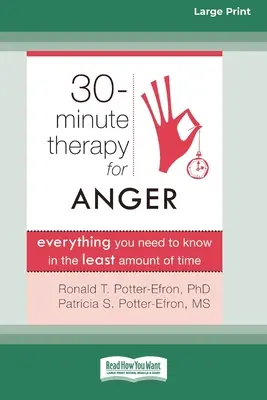 Terapia de treinta minutos para la ira: Todo lo que necesita saber en el menor tiempo posible (16pt Large Print Edition) - Thirty-Minute Therapy for Anger: Everything You Need to Know in the Least Amount of Time (16pt Large Print Edition)