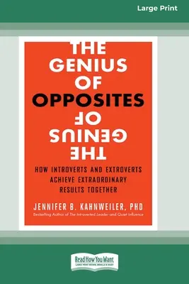 El genio de los opuestos: Cómo los introvertidos y los extrovertidos logran juntos resultados extraordinarios [16 Pt Large Print Edition] (El genio de los opuestos: Cómo los introvertidos y los extrovertidos logran juntos resultados extraordinarios) - The Genius of Opposites: How Introverts and Extroverts Achieve Extraordinary Results Together [16 Pt Large Print Edition]