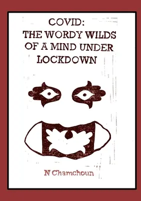 Covid: el salvaje lenguaje de una mente bajo llave - Covid: the Wordy Wilds of a Mind Under Lockdown