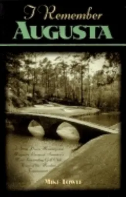 Recuerdo de Augusta: A Stroll Down Memory and Magnolia Lane of America's Most: Fascinante Club de Golf, Sede del Torneo de Maestros - I Remember Augusta: A Stroll Down Memory and Magnolia Lane of America's Most: Fascinating Golf Club, Home of the Master's Tournament