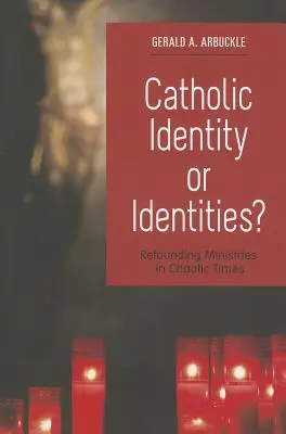 ¿Identidad o identidades católicas? Refundar los ministerios en tiempos caóticos - Catholic Identity or Identities?: Refounding Ministries in Chaotic Times