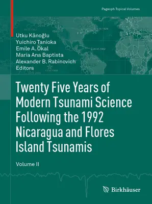 Veinticinco años de ciencia moderna sobre tsunamis tras los tsunamis de Nicaragua y la isla de Flores de 1992. Volumen II - Twenty Five Years of Modern Tsunami Science Following the 1992 Nicaragua and Flores Island Tsunamis. Volume II