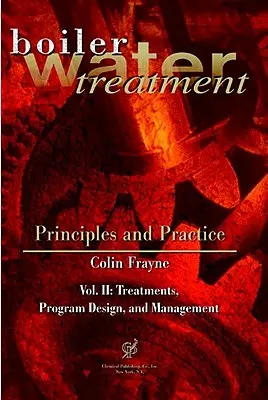 Principios y práctica del tratamiento del agua de calderas, Vol. II - Boiler Water Treatment, Principles and Practice, Vol. II