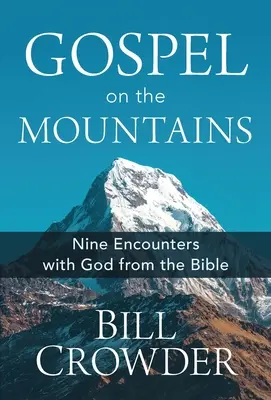 Evangelio en las montañas: Nueve encuentros bíblicos con Dios - Gospel on the Mountains: Nine Encounters with God from the Bible