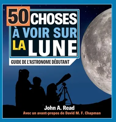 50 cosas que ver en la Luna: Guía del astrónomo debutante - 50 choses  voir sur la Lune: Guide de l'astronome dbutant