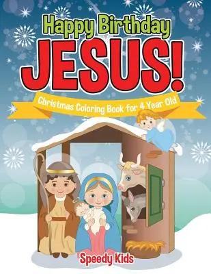 ¡Feliz Cumpleaños Jesús! Libro para colorear de Navidad para niños de 4 años - Happy Birthday Jesus! Christmas Coloring Book for 4 Year Old