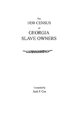 El censo de 1850 de propietarios de esclavos de Georgia - The 1850 Census of Georgia Slave Owners