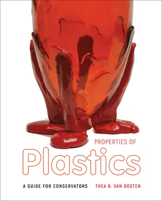 Propiedades de los plásticos: Guía para conservadores - Properties of Plastics: A Guide for Conservators
