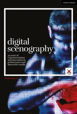 Escenografía digital: 30 años de experimentación e innovación en el espectáculo y los medios interactivos - Digital Scenography: 30 Years of Experimentation and Innovation in Performance and Interactive Media