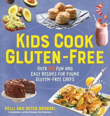 Los niños cocinan sin gluten: Más de 65 recetas divertidas y fáciles para jóvenes cocineros sin gluten - Kids Cook Gluten-Free: Over 65 Fun and Easy Recipes for Young Gluten-Free Chefs