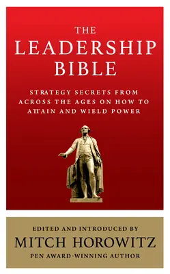 La Biblia del liderazgo: Secretos estratégicos de todas las épocas sobre cómo alcanzar y ejercer el poder Incluye obras de Sun Tzu, Ralph Waldo Emerson - The Leadership Bible: Strategy Secrets From Across the Ages on How to Attain and Wield Power Including Works by Sun Tzu, Ralph Waldo Emerson