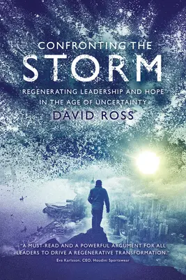 Afrontar la tormenta: Regenerar el liderazgo y la esperanza en la era de la incertidumbre - Confronting the Storm: Regenerating Leadership and Hope in the Age of Uncertainty