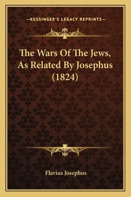 Las guerras de los judíos, relatadas por Josefo (1824) - The Wars Of The Jews, As Related By Josephus (1824)