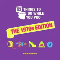 52 cosas que hacer mientras haces caca - Edición de los años 70 - 52 Things to Do While You Poo - The 1970s Edition