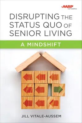 Alterar el statu quo de la tercera edad: Un cambio de mentalidad - Disrupting the Status Quo of Senior Living: A Mindshift