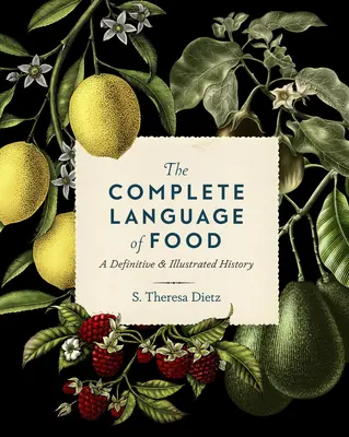 El lenguaje completo de los alimentos: Una historia definitiva e ilustrada Volumen 10 - The Complete Language of Food: A Definitive & Illustrated History Volume 10