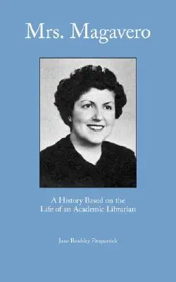 La señora Magavero: una historia basada en la vida de una bibliotecaria académica - Mrs. Magavero: A History Based on the Life of an Academic Librarian