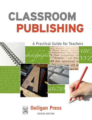 Publicación en el aula: Guía práctica para profesores - Classroom Publishing: A Practical Guide for Teachers