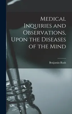 La historia de la humanidad en el siglo XXI: Historia de la psicología y la psiquiatría - Medical Inquiries and Observations, Upon the Diseases of the Mind