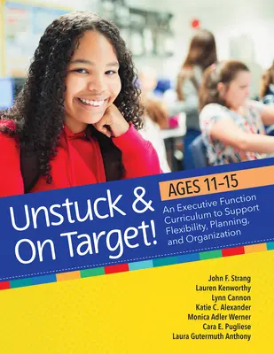 Sin atascos y en el blanco De 11 a 15 años: Un plan de estudios de la función ejecutiva para fomentar la flexibilidad, la planificación y la organización - Unstuck and on Target! Ages 11-15: An Executive Function Curriculum to Support Flexibility, Planning, and Organization