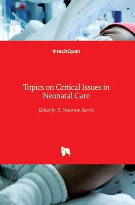 Temas sobre cuestiones críticas en la atención neonatal - Topics on Critical Issues in Neonatal Care