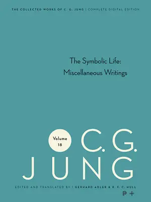 Obras Completas de C. G. Jung, Volumen 18: La Vida Simbólica: Escritos Varios - Collected Works of C. G. Jung, Volume 18: The Symbolic Life: Miscellaneous Writings