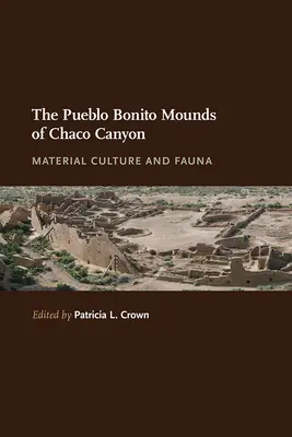 Los montículos Pueblo Bonito del Cañón Chaco: Cultura material y fauna - The Pueblo Bonito Mounds of Chaco Canyon: Material Culture and Fauna