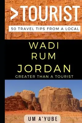 Greater Than a Tourist - Wadi Rum Jordania: 50 consejos de viaje de un lugareño - Greater Than a Tourist - Wadi Rum Jordan: 50 Travel Tips from a Local