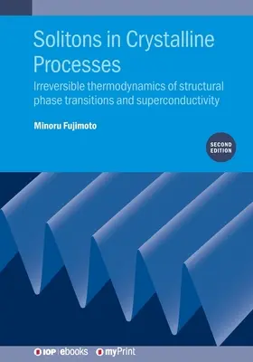 Solitones en procesos cristalinos (2ª edición): Termodinámica irreversible de transiciones de fase estructurales y superconductividad - Solitons in Crystalline Processes (2nd Edition): Irreversible thermodynamics of structural phase transitions and superconductivity