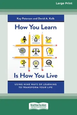 Cómo aprendes es cómo vives: Nueve formas de aprender para transformar tu vida (16pt Large Print Edition) - How You Learn Is How You Live: Using Nine Ways of Learning to Transform Your Life (16pt Large Print Edition)