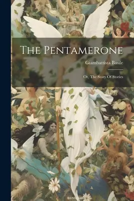 El Pentamerone: O, La historia de las historias - The Pentamerone: Or, The Story Of Stories