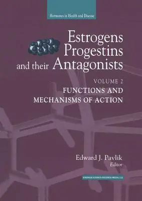 Estrógenos, progestágenos y sus antagonistas: Funciones y mecanismos de acción - Estrogens, Progestins, and Their Antagonists: Functions and Mechanisms of Action