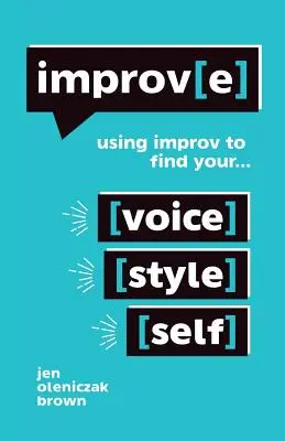 Improv(e): Cómo usar la improvisación para encontrar tu voz, tu estilo y tu yo - Improv(e): Using Improv to Find Your Voice, Style, and Self