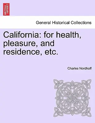 California Por Salud, Placer y Residencia, Etc. - California: For Health, Pleasure, and Residence, Etc.