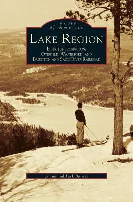 Región de los Lagos: Bridgton, Harrison, Otisfield, Waterford y Ferrocarril de Bridgton y el río Saco - Lake Region: Bridgton, Harrison, Otisfield, Waterford, and Bridgton and Saco River Railroad