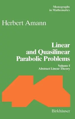 Problemas Parabólicos Lineales y Cuasilineales: Volumen I: Teoría lineal abstracta - Linear and Quasilinear Parabolic Problems: Volume I: Abstract Linear Theory