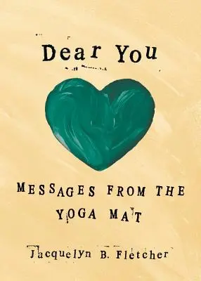 Querida tú: Mensajes desde la esterilla de yoga - Dear You: Messages From the Yoga Mat