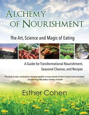 Alquimia de la alimentación: El arte, la ciencia y la magia de comer - Alchemy of Nourishment: The Art, Science and Magic of Eating