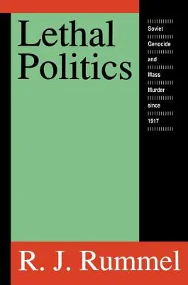 Política letal: Genocidio y asesinato en masa soviéticos desde 1917 - Lethal Politics: Soviet Genocide and Mass Murder Since 1917