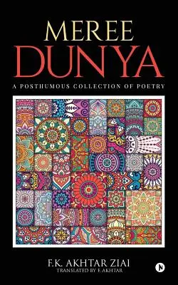 Meree Dunya (Mi mundo): Punjabi Ghazal, Geet and Nazm: Una colección póstuma de poesía - Meree Dunya (My World): Punjabi Ghazal, Geet and Nazm: A Posthumous Collection of Poetry