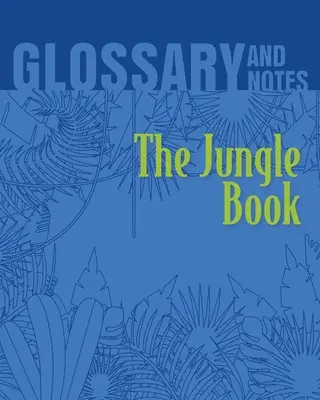 El libro de la selva Glosario y notas: El libro de la selva - The Jungle Book Glossary and Notes: The Jungle Book