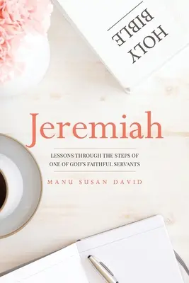 Jeremías: Lecciones a través de los pasos de uno de los fieles siervos de Dios - Jeremiah: Lessons through the steps of one of God's faithful servants