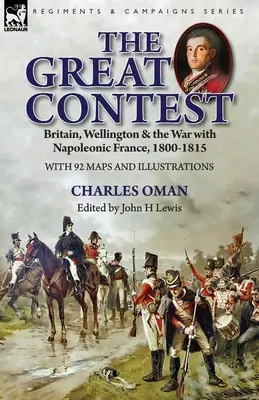 La gran contienda: Gran Bretaña, Wellington y la guerra con la Francia napoleónica, 1800-1815 - The Great Contest: Britain, Wellington & the War with Napoleonic France, 1800-1815