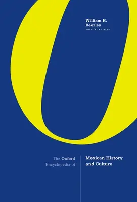 Enciclopedia Oxford de Historia y Cultura de México - The Oxford Encyclopedia of Mexican History and Culture