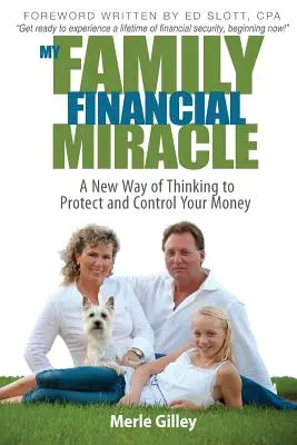 El milagro financiero de mi familia: Una nueva forma de pensar para proteger y controlar su dinero - My Family Financial Miracle: A New Way of Thinking to Protect and Control Your Money