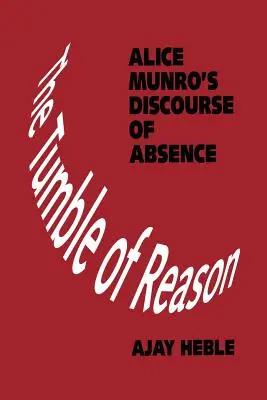 El revolcón de la razón: El discurso de la ausencia de Alice Munro - The Tumble of Reason: Alice Munro's Discourse of Absence