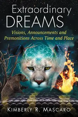 Sueños Extraordinarios: Visiones, anuncios y premoniciones a través del tiempo y el lugar - Extraordinary Dreams: Visions, Announcements and Premonitions Across Time and Place