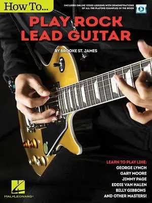 Cómo tocar la guitarra solista de rock: Aprende a tocar como George Lynch, Gary Moore, Jimmy Page, Eddie Van Halen, Billy Gibbons y otros - How to Play Rock Lead Guitar: Learn to Play Like George Lynch, Gary Moore, Jimmy Page, Eddie Van Halen, Billy Gibbons & Others