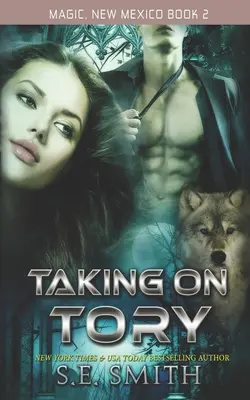 Taking on Tory: Magic, New Mexico Book 2: Romance Paranormal - Taking on Tory: Magic, New Mexico Book 2: Paranormal Romance