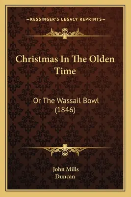 Christmas In The Olden Time: Or The Wassail Bowl (1846)